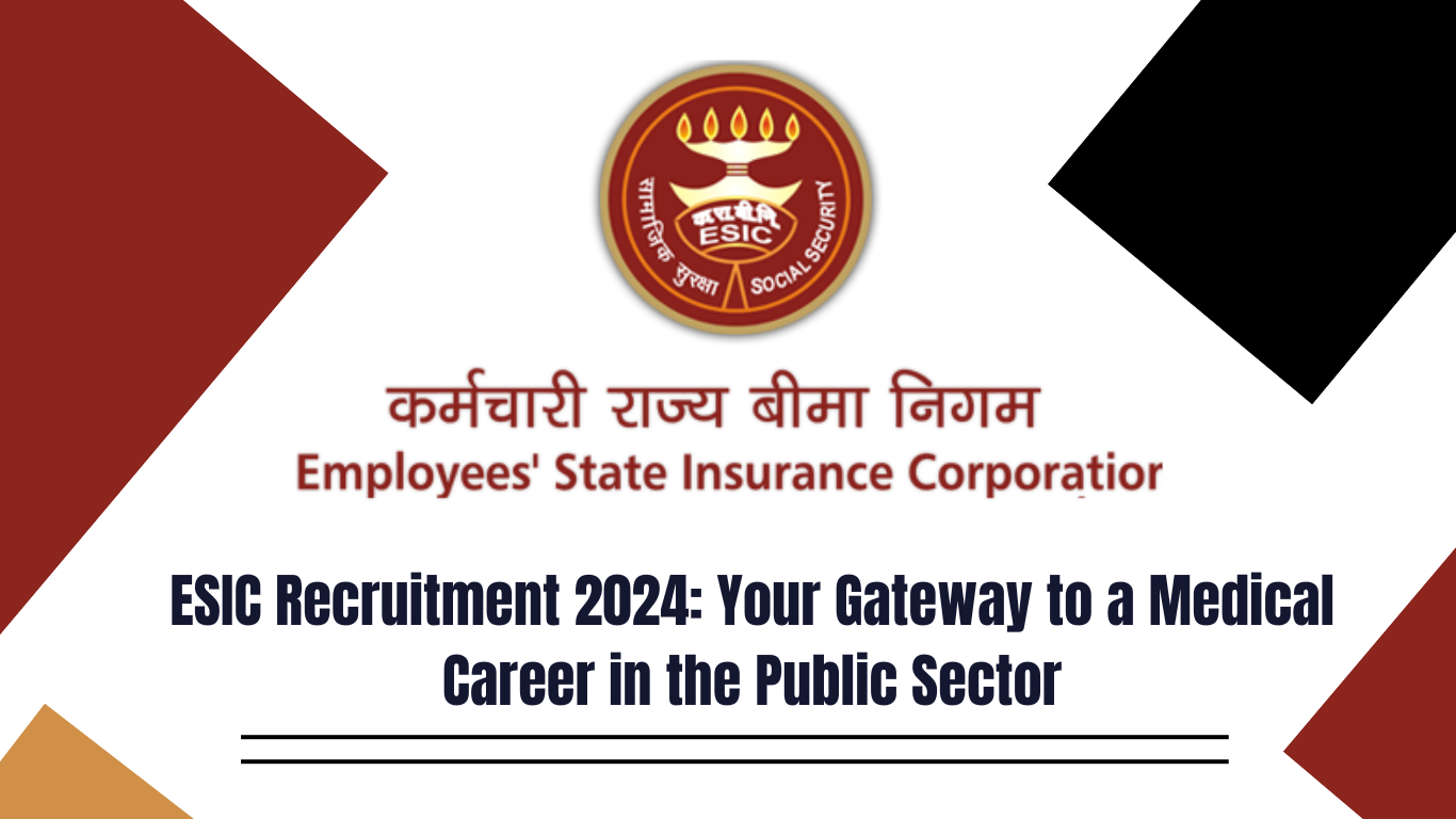 ESIC Recruitment 2024: Your Gateway to a Medical Career in the Public Sector