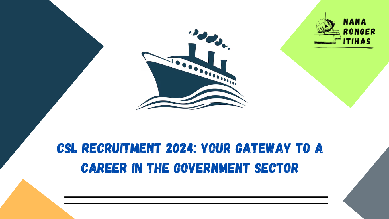 CSL Recruitment 2024 Your Gateway to a Career in the Government Sector