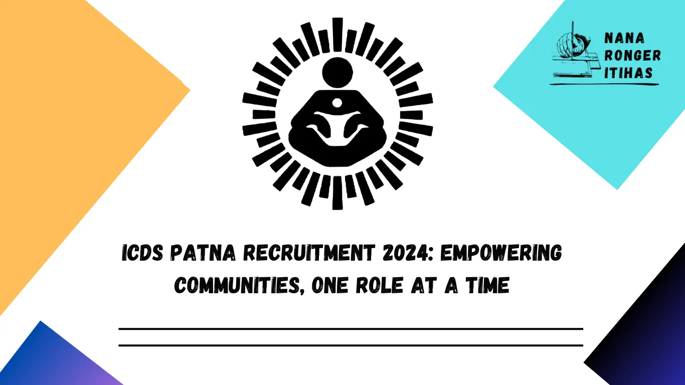 ICDS Patna Recruitment 2024 Empowering Communities, One Role at a Time