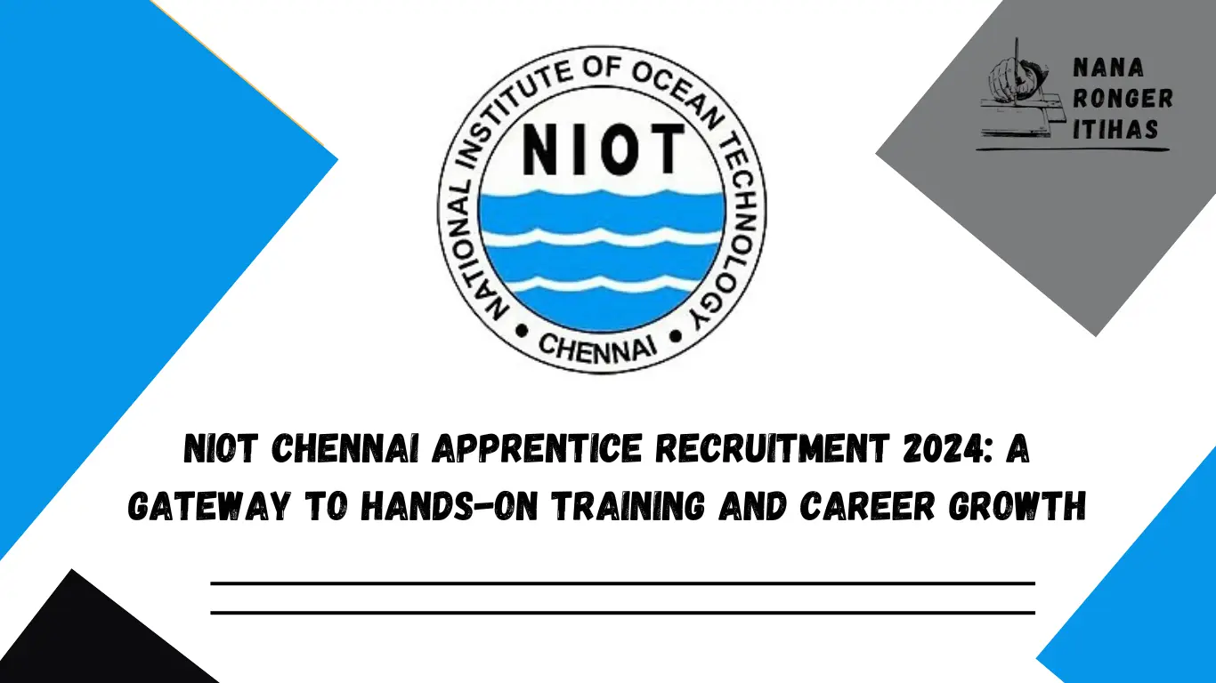 NIOT Chennai Apprentice Recruitment 2024 A Gateway to Hands-On Training and Career Growth