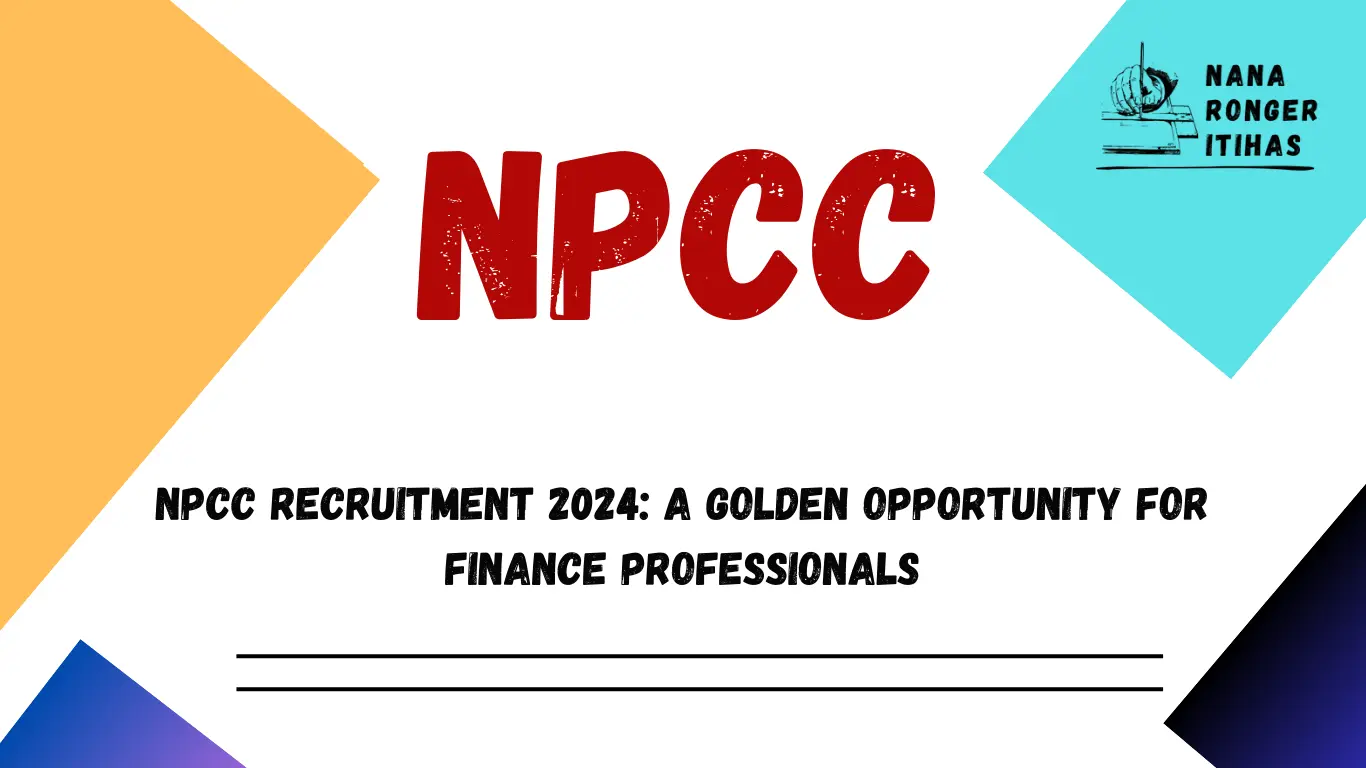 NPCC Recruitment 2024 A Golden Opportunity for Finance Professionals